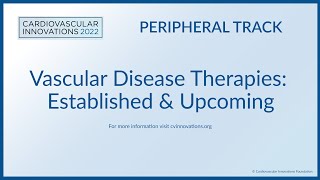 Vascular Disease Therapies: Established & Upcoming