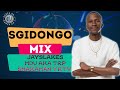 Sgidongo Mix 2026 | Jayslakes | Mdu aka Trp | Shakaman YKTV | By Babza Da J