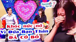 Cô gái ngồi dưới khán đài KHÓC NỨC NỞ khi bạn thân được đàng trai BẤM NÚT yêu | Bạn Muốn Hẹn Hò