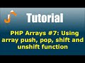 PHP Arrays #7: Using array push, pop, shift and unshift function