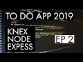 ToDo App Tutorial 2019 - EP 2 - NODE EXPRESS KNEX