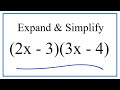 Expand & Simplify:   (2x - 3)(3x - 4)