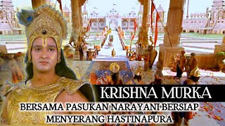 KRISNA MURKA, BERSAMA PASUKAN NARAYANI BERSIAP MENYERANG HASTINAPURA