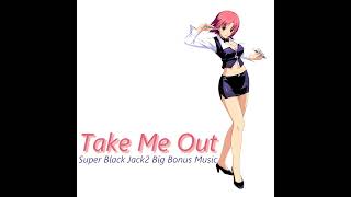 【Take Me Out】 スーパーブラックジャック2 Super Black Jack2 Big Bonus Music