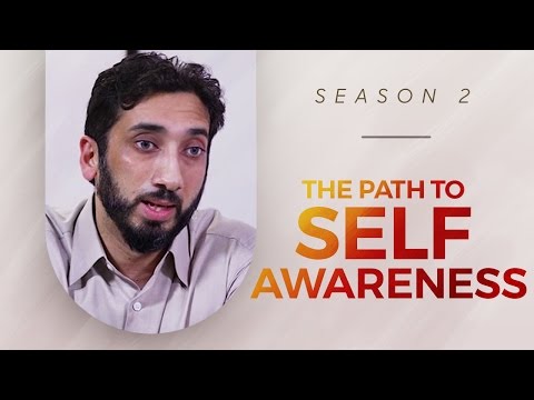 The Path to Self Awareness - Amazed by the Quran - Nouman Ali Khan The Path to Self Awareness - Amazed by the Quran - Nouman Ali Khan