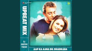 Aap Ka Aana Dil Dhadkana - Upbeat Mix