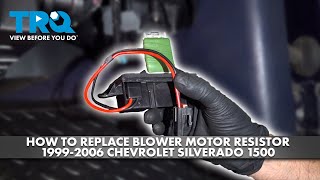 How to Replace Blower Motor Resistor 1999-2006 Chevrolet Silverado 1500