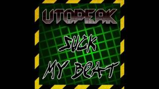 Utopeak - Suck My Beat (Hardtek Mix)