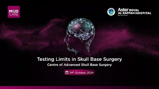 CME Event Testing Limits in Skull Base Surgery - Aster Al Raffah Hospitals \u0026 Clinics Oman