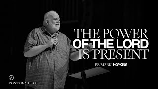 The Power Of The Lord Is Present // Mark Hopkins