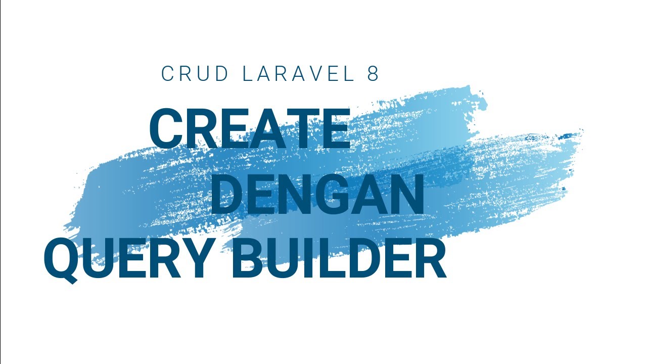 CRUD Laravel 8 : Create Menggunakan Query Builder - YouTube