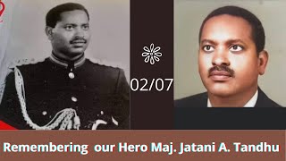 In the loving memory of our Hero Maj. Jatani Ali Tandhu