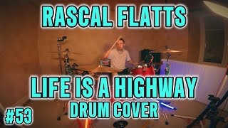 RASCAL FLATTS - LIFE IS A HIGHWAY 🛣 (Drum Cover #53)