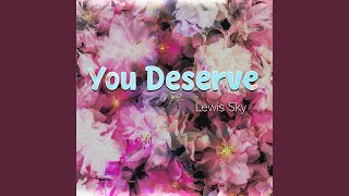 You Deserve