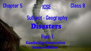 ICSE|Geography| Class 8|Chapter 5|Disasters|Cambridge Connection|Part-1