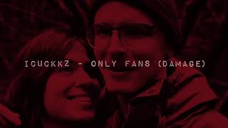 iCuckkz - Only Fans (Damage)