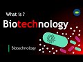 What is Biotechnology | Scope of Biotechnology | Basic Science Series