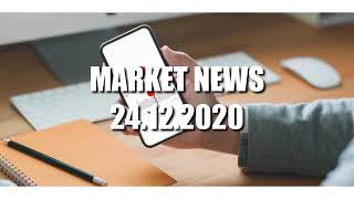 Financial Market News 24.12.2020 Thursday