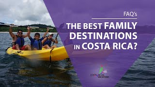 Family Vacations to Costa Rica - Where is Best?