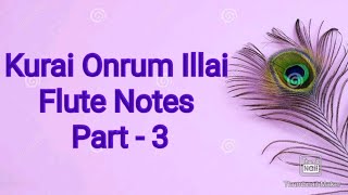 ராகமாலிகா குறை ஒன்றும் இல்லை பாடலின் ஸ்வரங்கள் | kurai ondrum Illai song Flute Notes Part - 3