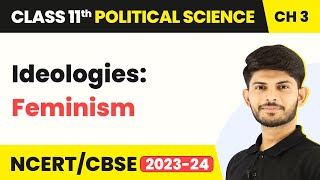 Class 11 Political Science Chapter 3 | Ideologies: Feminism - Equality
