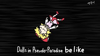 Dolls in Pseudo-Paradise be like... [Touhou Animation]