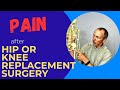 Pain after hip or knee replacement surgery?