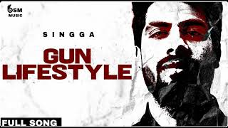 Gun Lifestyle Singga ( Full Song ) : Singga : Sade Wargi Zindagi Jeen De Supne : Sade Warga Jigra