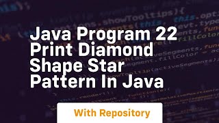 java program 22 print diamond shape star pattern in java