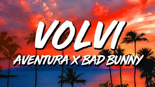 Aventura x Bad Bunny - Volví (Letra/Lyrics)