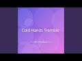Cold Hands Tremble