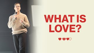 What is Love? | Pastor Ben Graves