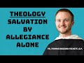 Salvation by Allegiance Alone