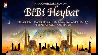 BIBI HEYBAT (s.a) the daughter of Imam Musa Al-Kazim (a.s.) in Baku, Azerbaijan