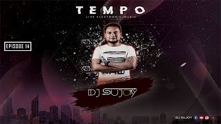 TEMPO || EPISODE 14 || DJ SUJOY