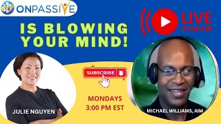 LIVE DISCUSSION: ONPASSIVE WILL BLOWING YOUR MIND!