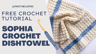 Sophia Crochet Dishtowel Pattern Tutorial, Free Crochet Kitchen Towel Pattern