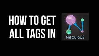 HOW TO GET ALL TAGS IN NEBULOUS.IO TUTORIAL