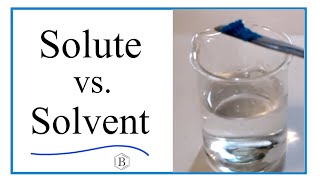 Solute vs Solvent - Definition & Differences