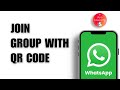 How to Join WhatsApp Group with QR Code