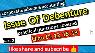 Q no 11, 12, 15, 18 practical। issue of debenture। corporate/advance accounting