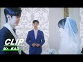 Wudi and Nan Xing Get Married | Mr. BAD EP24 | 我的反派男友 | iQIYI