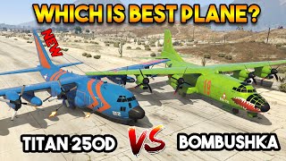 GTA Online - NEW TITAN 250 D VS BOMBUSHKA (WHICH IS BEST PLANE?)