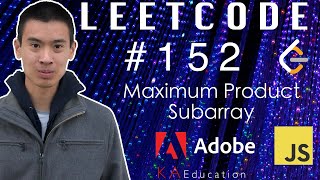 Solving LeetCode 152 in JavaScript (Maximum Product Subarray)