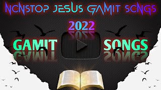 NON-STOP JESUS GAMIT SONGS| 2022 |GAMIT SONGS |ONE HOUR NONSTOP #videos#video#jesus#jesussongs#gamit