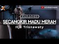 KARAOKE SECANGKIR MADU MERAH_ITJE TRISNAWATI | KORGPA50