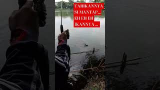 TARIKANYA SI BOLEH , EH BUJUG |MANCING IKAN