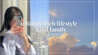 ⌗ luxurious rich lifestyle + kind parents affirmations