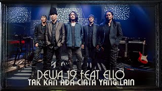 Tak Kan Ada Cinta Yang Lain Dewa19 Feat Ello