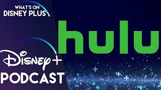 How Disney Gaining Full Control Of Hulu Effects Disney+ | What's On Disney Plus Podcast